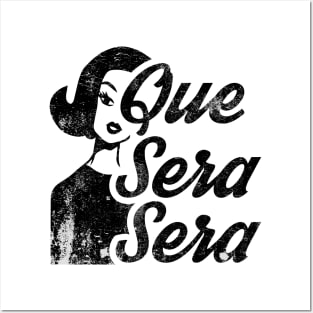 Que Sera, Sera - Whatever Will Be, Will Be! Posters and Art